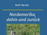 Nordamerika, dahin und zurück "Nordamerika, dahin und zurück" (c) Rolf Hörnle